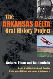 book The Arkansas Delta Oral History Project: Culture, Place, and Authenticity