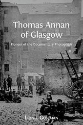 book Thomas Annan of Glasgow: Pioneer of the Documentary Photograph