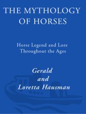 book The Mythology of Horses: Horse Legend and Lore Throughout the Ages