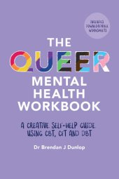 book The Queer Mental Health Workbook: A Creative Self-Help Guide Using CBT, CFT and DBT