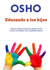 book Educando a los hijos: sobre la manera correcta de ayudar al niño a crecer sin interferer con su potencial natural