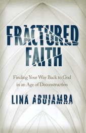 book Fractured Faith: Finding Your Way Back to God in an Age of Deconstruction