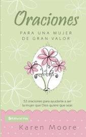 book Oraciones para un mujer de gran valor: 52 oraciones para ayudarte a ser la mujer que Dios quiere que seas