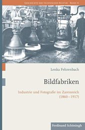 book Bildfabriken: Industrie und Fotografie im Zarenreich (1860-1917)