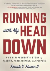 book Running with My Head Down: An Entrepreneur's Story of Passion, Perseverance, and Purpose