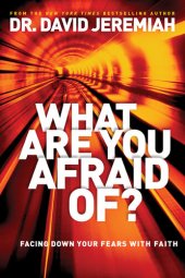 book What Are You Afraid Of?: Facing Down Your Fears with Faith