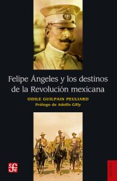 book Felipe Ángeles y los destinos de la Revolución mexicana