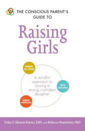 book The Conscious Parent's Guide to Raising Girls: A mindful approach to raising a strong, confident daughter