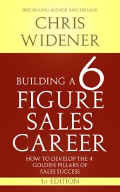 book Building a 6 Figure Sales Career: How to Develop the 4 Golden Pillars of Sales Success