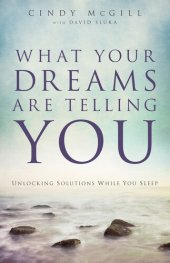 book What Your Dreams Are Telling You: Unlocking Solutions While You Sleep