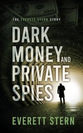 book Dark Money and Private Spies: The Everett Stern Story