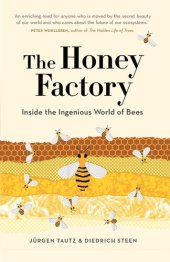 book The Honey Factory: Inside the Ingenious World of Bees