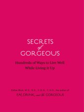 book Secrets of Gorgeous: Hundreds of Ways to Live Well While Living It Up