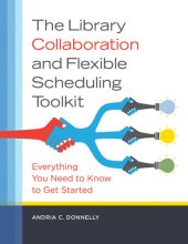 book The Library Collaboration and Flexible Scheduling Toolkit: Everything You Need to Know to Get Started