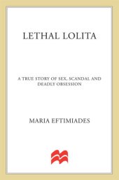 book Lethal Lolita: A True Story of Sex, Scandal, and Deadly Obsession