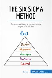 book The Six Sigma Method: Boost quality and consistency in your business