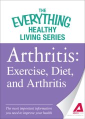 book Arthritis: Exercise, Diet, and Arthritis: The most important information you need to improve your health