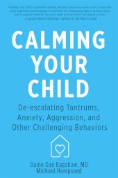 book Calming Your Child: De-escalating Tantrums, Anxiety, Aggression, and Other Challenging Behaviors