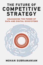 book The Future of Competitive Strategy: Unleashing the Power of Data and Digital Ecosystems