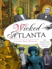 book Wicked Atlanta: The Sordid Side of Peach City History