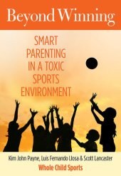 book Beyond Winning: Smart Parenting in a Toxic Sports Environment