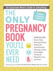 book The Only Pregnancy Book You'll Ever Need: An Expectant Mom's Guide to Everything