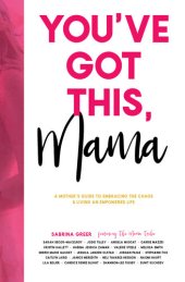 book You've Got This, Mama: A Mother's Guide to Embracing the Chaos and Living an Empowered Life