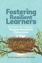 book Fostering Resilient Learners: Strategies for Creating a Trauma-Sensitive Classroom