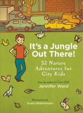 book It's a Jungle Out There!: 52 Nature Adventures for City Kids