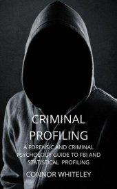 book Criminal Profiling: A Forensic and Criminal Psychology Guide To FBI And Statistical Profiling: An Introductory Series, #27