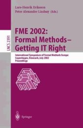 book FME 2002:Formal Methods—Getting IT Right: International Symposium of Formal Methods Europe Copenhagen, Denmark, July 22–24, 2002 Proceedings