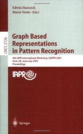 book Graph Based Representations in Pattern Recognition: 4th IAPR International Workshop, GbRPR 2003 York, UK, June 30 – July 2, 2003 Proceedings