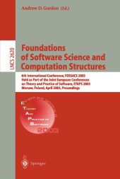 book Foundations of Software Science and Computation Structures: 6th International Conference, FOSSACS 2003 Held as Part of the Joint European Conferences on Theory and Practice of Software, ETAPS 2003 Warsaw, Poland, April 7–11, 2003 Proceedings