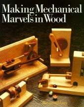 book Making Mechanical Marvels In Wood