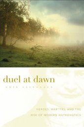 book Duel at Dawn: Heroes, Martyrs, and the Rise of Modern Mathematics 