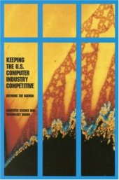 book Keeping the U.S. Computer Industry Competitive: Defining the Agenda