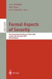 book Formal Aspects of Security: First International Conference, FASec 2002, London, UK, December 16-18, 2002. Revised Papers