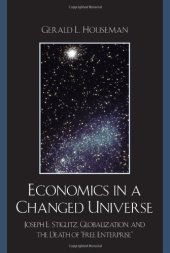 book Economics in a Changed Universe: Joseph E. Stiglitz, Globalization, and the Death of 'Free Enterprise'