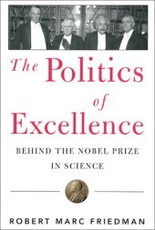 book Politics of Excellence: Behind the Nobel Prize in Science