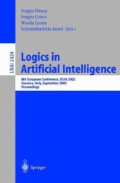 book Logics in Artificial Intelligence: 8th European Conference, JELIA 2002 Cosenza, Italy, September 23–26, 2002 Proceedings