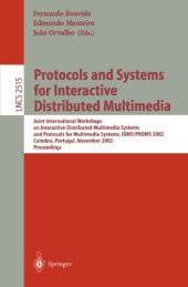 book Protocols and Systems for Interactive Distributed Multimedia: Joint International Workshops on Interactive Distributed Multimedia Systems and Protocols for Multimedia Systems, IDMS/PROMS 2002 Coimbra, Portugal, November 26–29, 2002 Proceedings