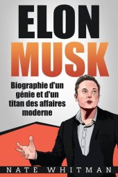 book Elon Musk--Biographie d'un génie et d'un titan des affaires moderne