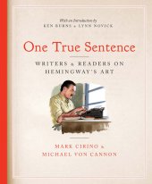 book One True Sentence: Writers & Readers on Hemingway's Art