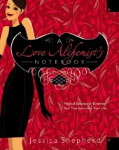 book A Love Alchemist's Notebook: Magical Secrets for Drawing Your True Love Into Your Life