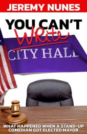 book You Can't Write City Hall: What happened when a stand-up comedian got elected Mayor