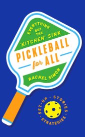 book Pickleball for All: Everything but the "Kitchen" Sink