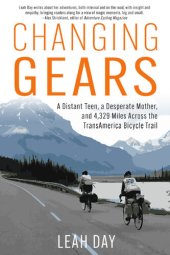 book Changing Gears: A Distant Teen, a Desperate Mother, and 4,329 Miles Across the Transamerica Bicycle Trail