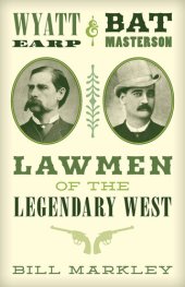 book Wyatt Earp and Bat Masterson: Lawmen of the Legendary West