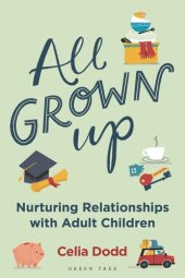 book All Grown Up: Nurturing Relationships with Adult Children