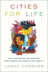 book Cities for Life: How Communities Can Recover from Trauma and Rebuild for Health